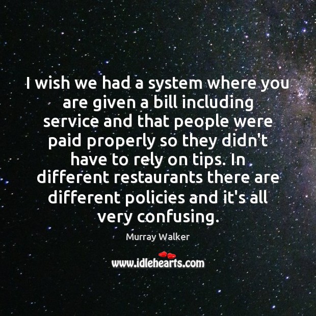 I wish we had a system where you are given a bill Image