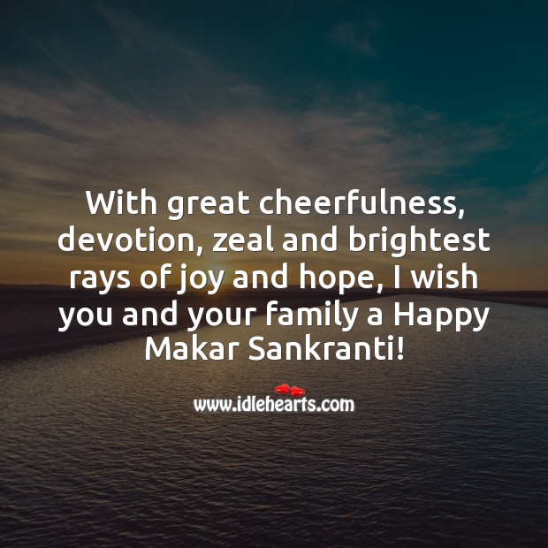 I wish you and your family a Happy Makar Sankranti! Makar Sankranti Wishes Image