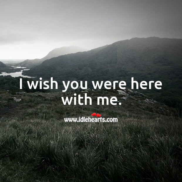 I wish you were here with me. Thinking of You Messages Image