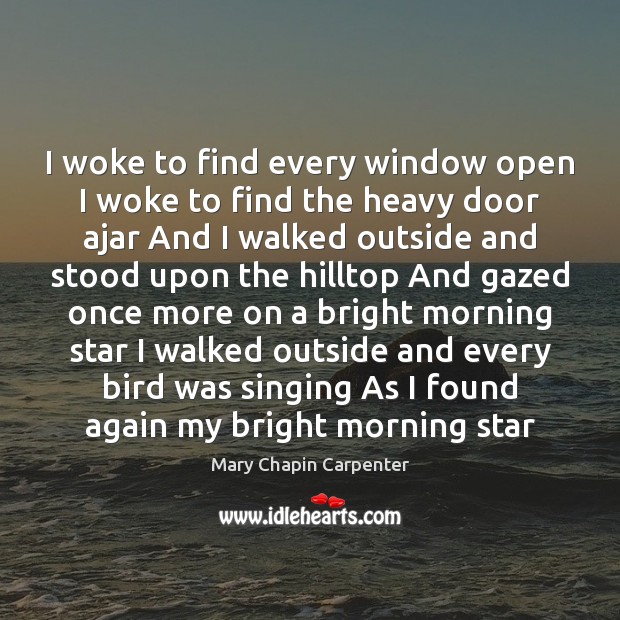 I woke to find every window open I woke to find the Mary Chapin Carpenter Picture Quote