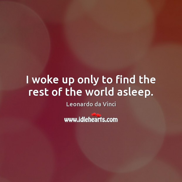 I woke up only to find the rest of the world asleep. Image