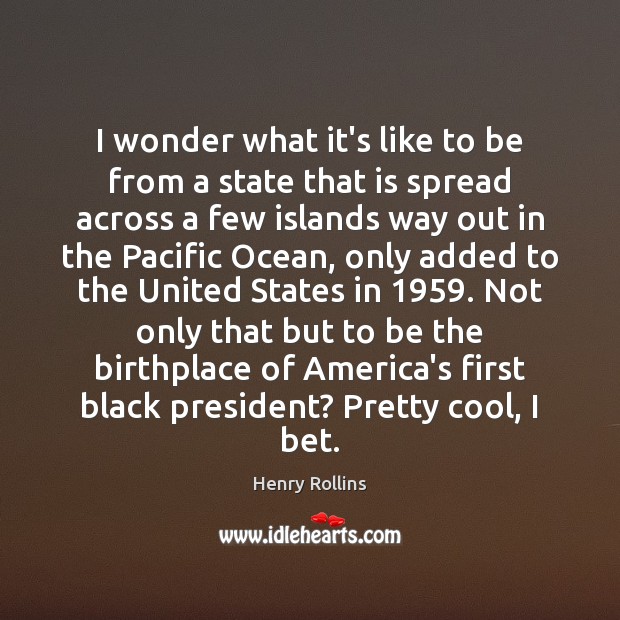 I wonder what it’s like to be from a state that is Cool Quotes Image