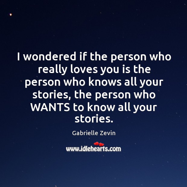 I wondered if the person who really loves you is the person Gabrielle Zevin Picture Quote