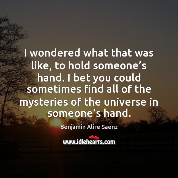 I wondered what that was like, to hold someone’s hand. I Image