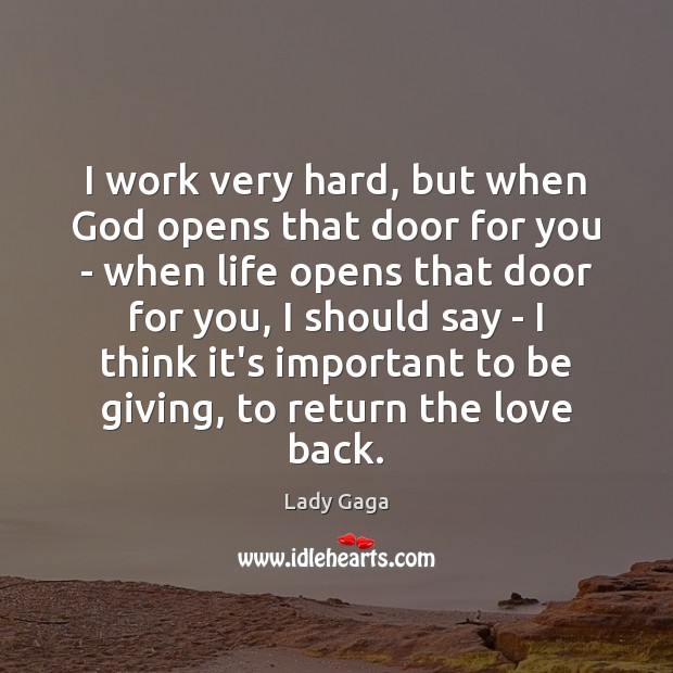 I work very hard, but when God opens that door for you Lady Gaga Picture Quote