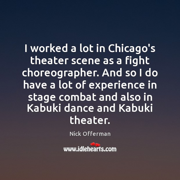 I worked a lot in Chicago’s theater scene as a fight choreographer. Nick Offerman Picture Quote