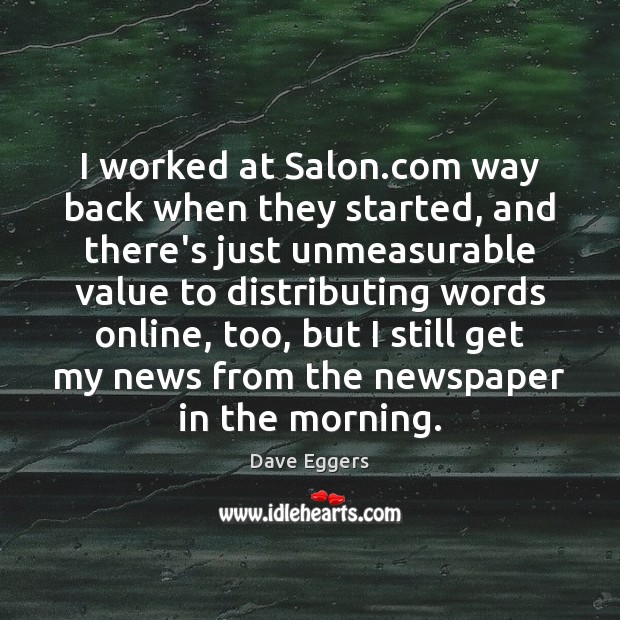 I worked at Salon.com way back when they started, and there’s Dave Eggers Picture Quote