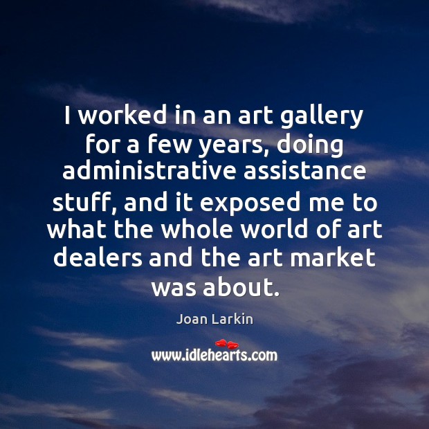I worked in an art gallery for a few years, doing administrative Image