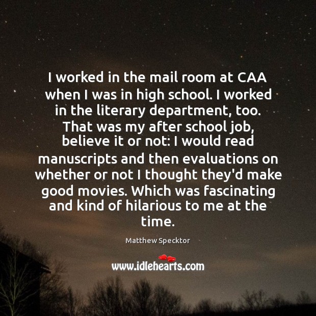 I worked in the mail room at CAA when I was in Image