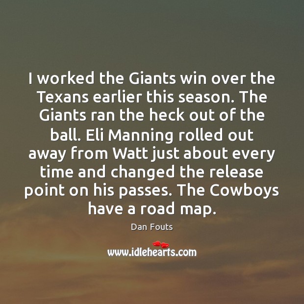 I worked the Giants win over the Texans earlier this season. The Dan Fouts Picture Quote