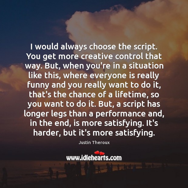 I would always choose the script. You get more creative control that Image