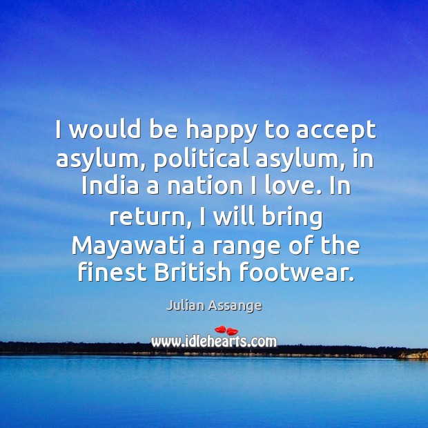 I would be happy to accept asylum, political asylum, in India a Image
