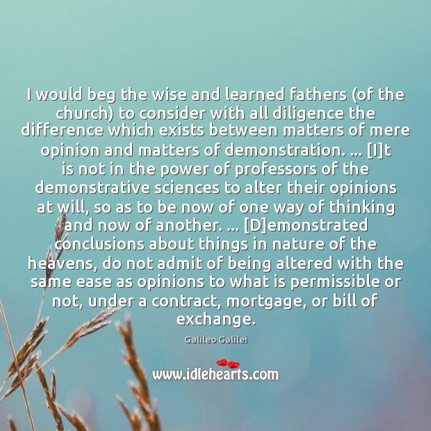 I would beg the wise and learned fathers (of the church) to 