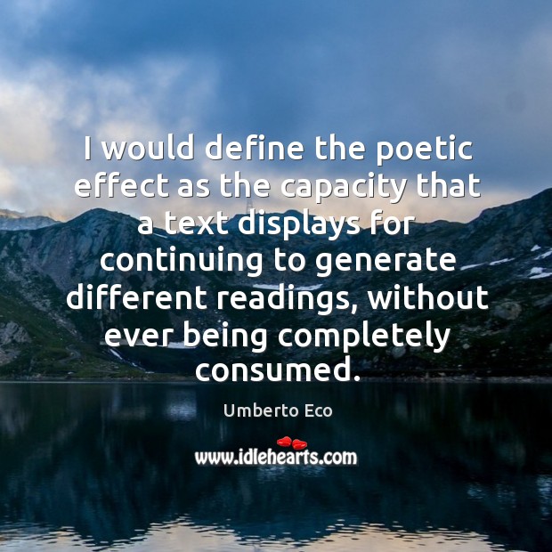 I would define the poetic effect as the capacity that a text displays for continuing to Image