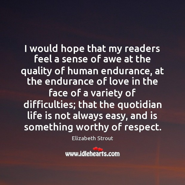 I would hope that my readers feel a sense of awe at Elizabeth Strout Picture Quote