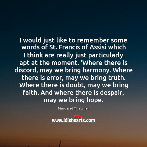I would just like to remember some words of St. Francis of Image