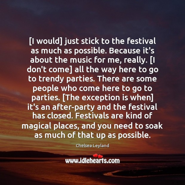 [I would] just stick to the festival as much as possible. Because Image