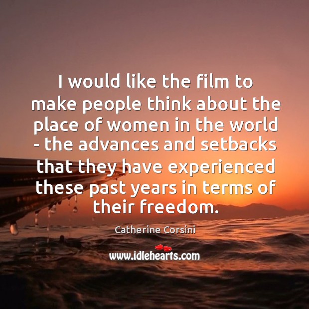I would like the film to make people think about the place Catherine Corsini Picture Quote