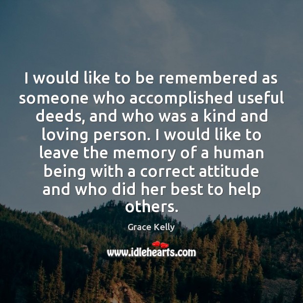I would like to be remembered as someone who accomplished useful deeds, Grace Kelly Picture Quote
