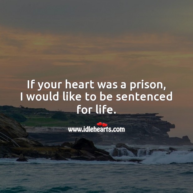 I would like to be sentenced for life. Flirt Messages Image