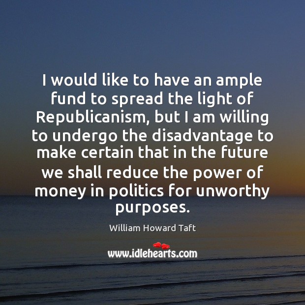 I would like to have an ample fund to spread the light 