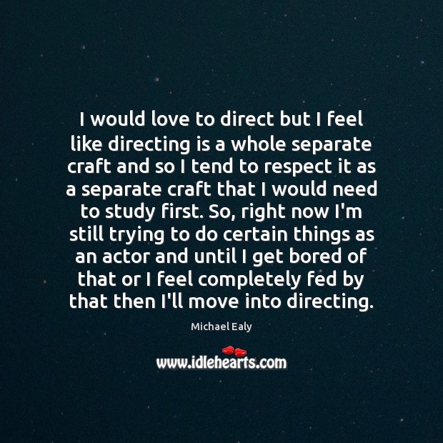 I would love to direct but I feel like directing is a Michael Ealy Picture Quote
