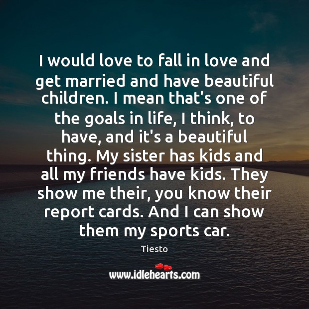 I would love to fall in love and get married and have Sports Quotes Image