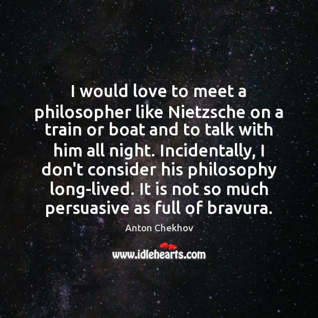 I would love to meet a philosopher like Nietzsche on a train Image