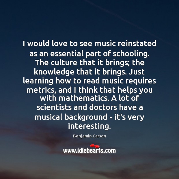 I would love to see music reinstated as an essential part of Benjamin Carson Picture Quote
