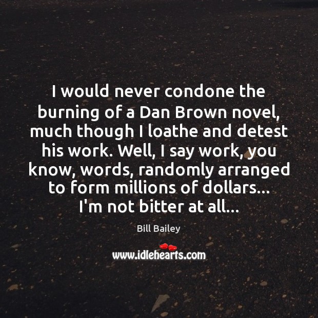 I would never condone the burning of a Dan Brown novel, much 