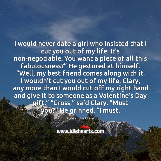 I would never date a girl who insisted that I cut you Cassandra Clare Picture Quote