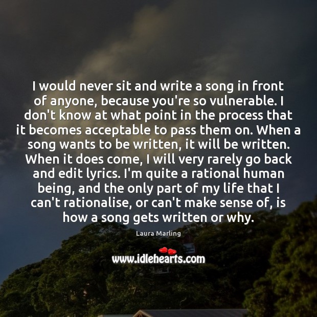 I would never sit and write a song in front of anyone, Laura Marling Picture Quote