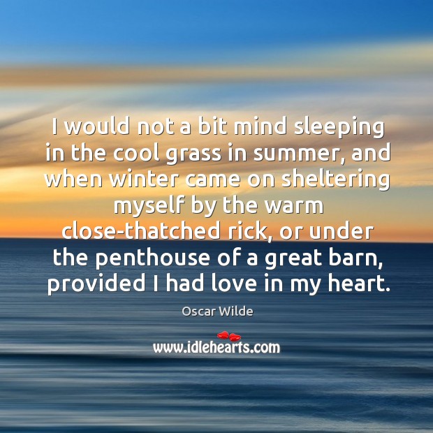 I would not a bit mind sleeping in the cool grass in Oscar Wilde Picture Quote