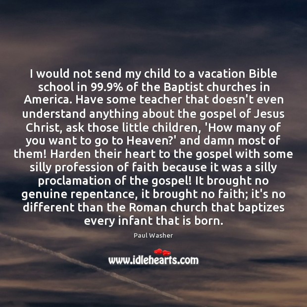 I would not send my child to a vacation Bible school in 99.9% Image