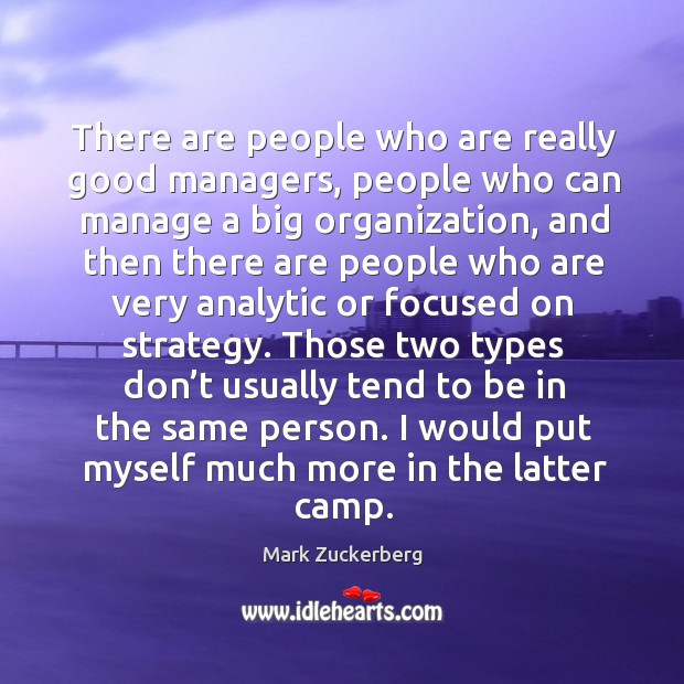 I would put myself much more in the latter camp. Mark Zuckerberg Picture Quote