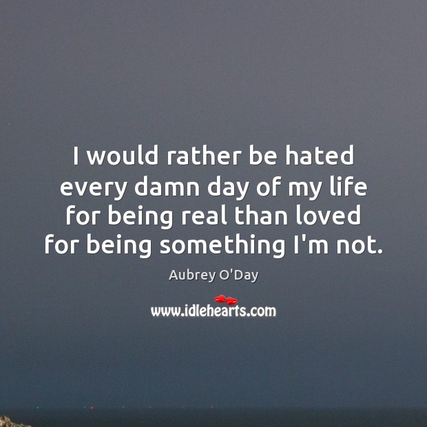 I would rather be hated every damn day of my life for Image