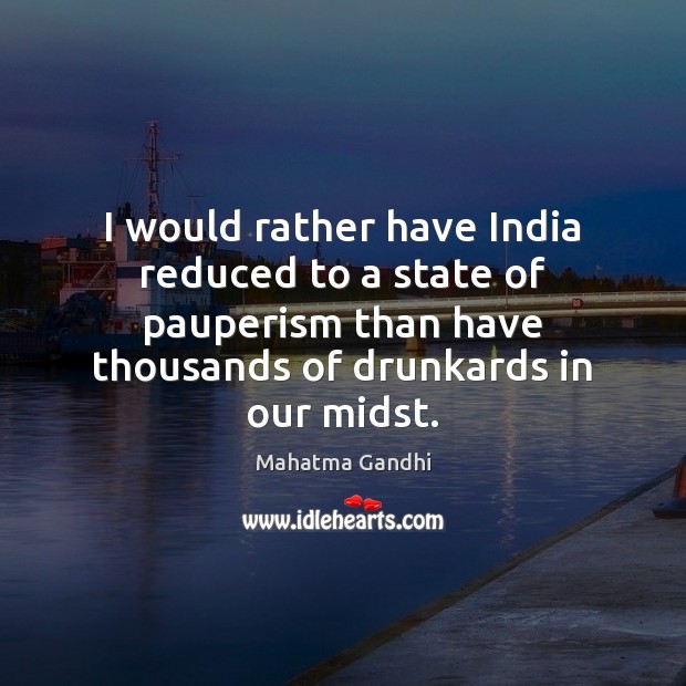 I would rather have India reduced to a state of pauperism than Image