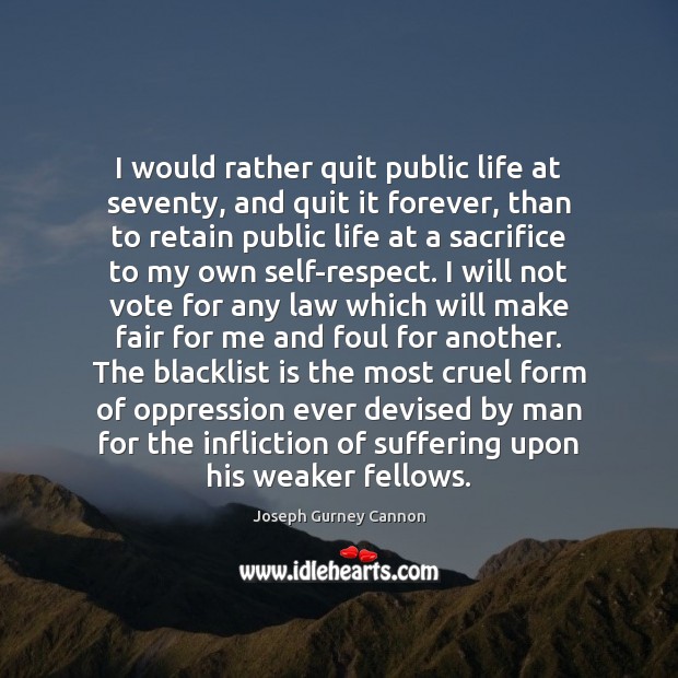 I would rather quit public life at seventy, and quit it forever, Image