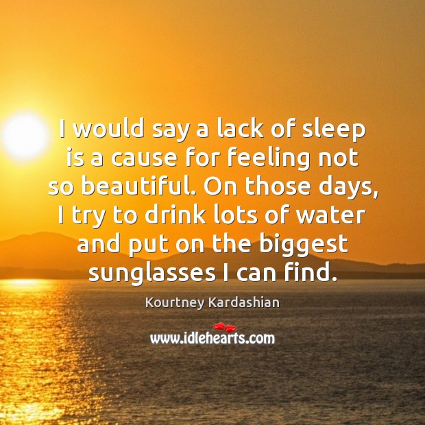 I would say a lack of sleep is a cause for feeling Sleep Quotes Image