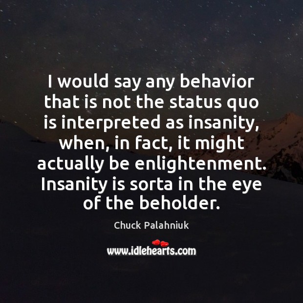 I would say any behavior that is not the status quo is Behavior Quotes Image