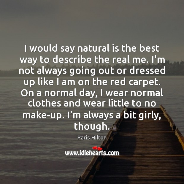 I would say natural is the best way to describe the real Image