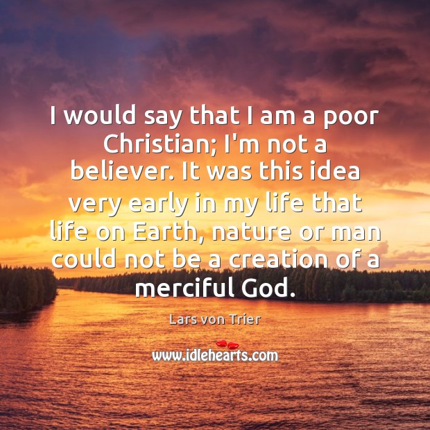 I would say that I am a poor Christian; I’m not a Image