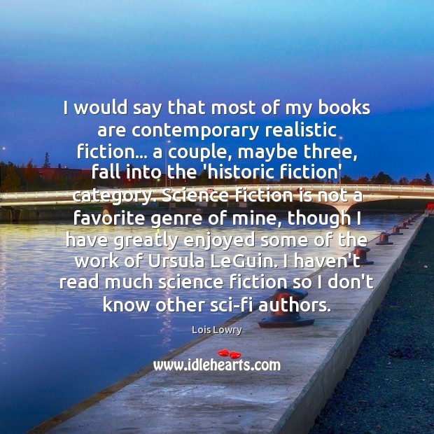 I would say that most of my books are contemporary realistic fiction… Books Quotes Image