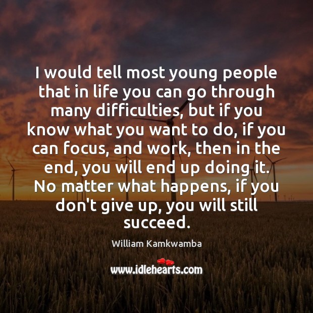 I would tell most young people that in life you can go Don’t Give Up Quotes Image
