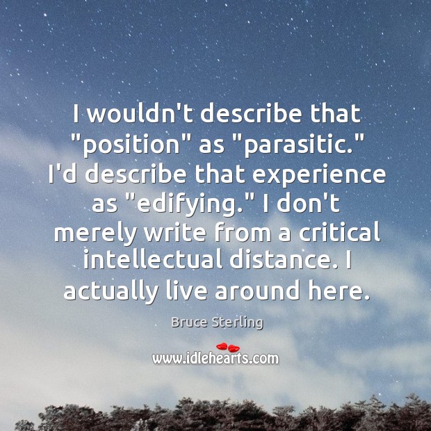I wouldn’t describe that “position” as “parasitic.” I’d describe that experience as “ Image