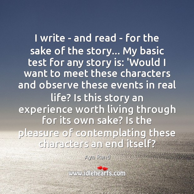 I write – and read – for the sake of the story… Real Life Quotes Image
