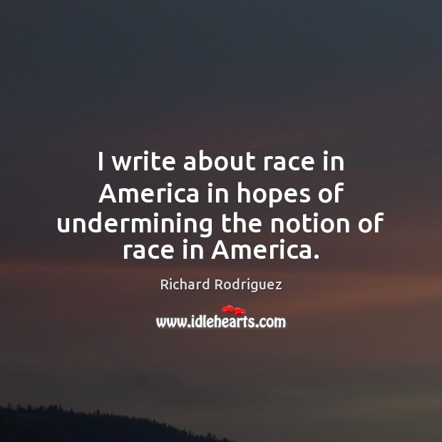 I write about race in America in hopes of undermining the notion of race in America. Image