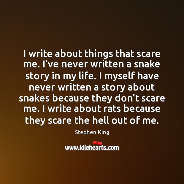 I write about things that scare me. I’ve never written a snake Image