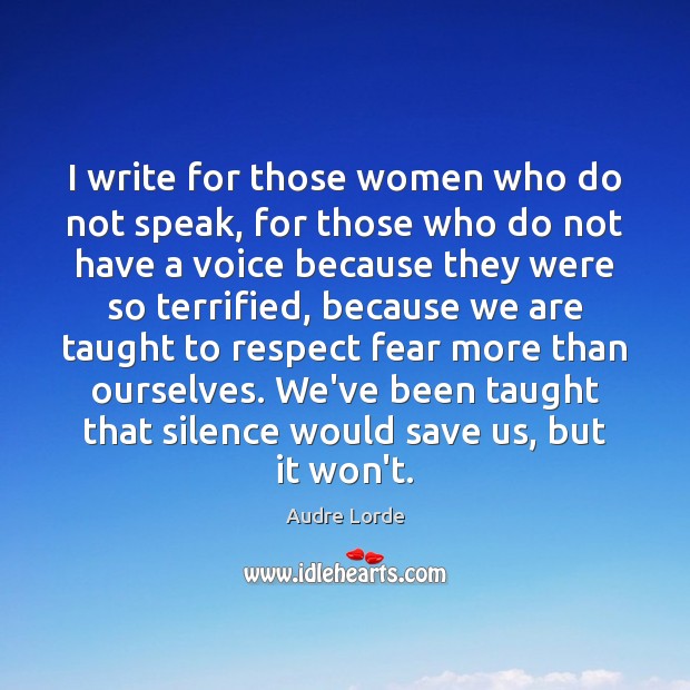 I write for those women who do not speak, for those who Image