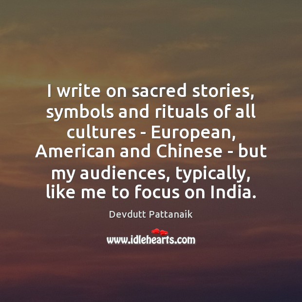I write on sacred stories, symbols and rituals of all cultures – Devdutt Pattanaik Picture Quote